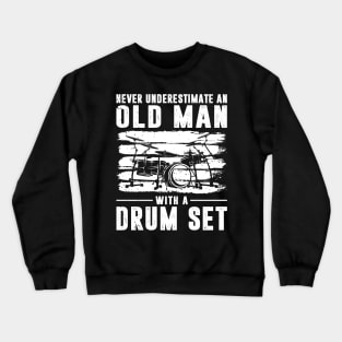 Never Underestimate An Old Man With A Drum Set Retro Drummer Crewneck Sweatshirt